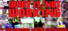 WHAT IS/NOT WORKING  – KUNCI x Hackteria x Lifepatch